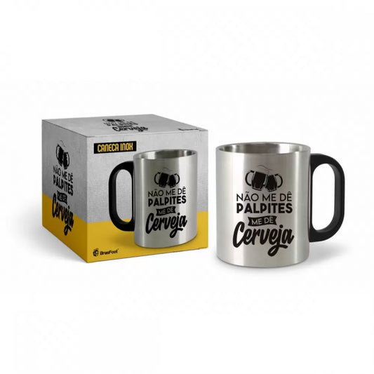 Caneca Metal Inox - Não Me Dê Palpites, Me Dê Cerveja | Brasfoot Presentes