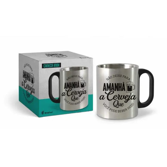 Caneca Metal Inox - Não Deixe Para Amanhã A Cerveja que Você Pode Beber Hoje | Brasfoot Presentes
