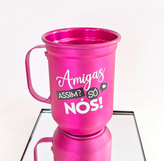 Caneca de Alumínio 600 ml - Amigas Assim Só Nós | Brasfoot Presentes